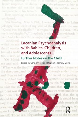 Lacanian Psychoanalysis with Babies, Children, and Adolescents: Further Notes on the Child