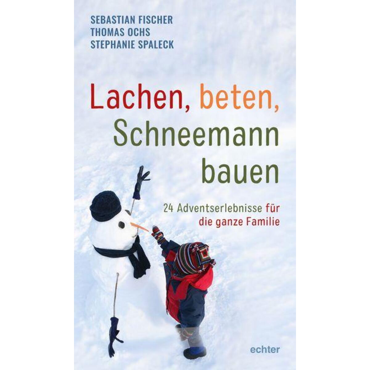 Lachen, beten, Schneemann bauen von Echter Verlag