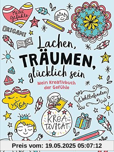 Lachen, träumen, glücklich sein: Mein Kreativbuch der Gefühle - Mitmachbuch für Kinder ab 7 Jahre Lachen, träumen, glücklich sein: Mein Kreativbuch der Gefühle - Mitmachbuch für Kinder ab 7 Jahre