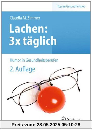 Lachen: 3x täglich: Humor in Gesundheitsberufen (Top im Gesundheitsjob)