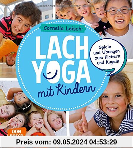 Lachyoga mit Kindern: Spiele und Übungen zum Kichern und Kugeln