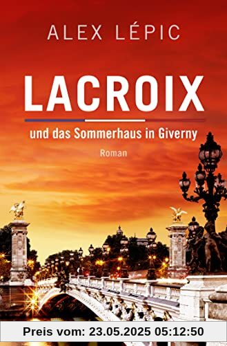 Lacroix und das Sommerhaus in Giverny: Roman