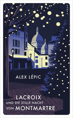 Lacroix und die stille Nacht von Montmartre / Kommissar Lacroix Bd.3 von Kampa Verlag