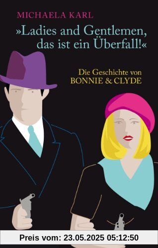 "Ladies and Gentlemen, das ist ein Überfall!" Die Geschichte von Bonnie & Clyde