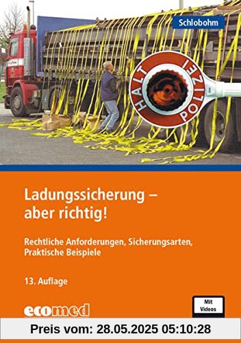 Ladungssicherung - aber richtig!: Teilnehmerunterlagen (Broschüre): Rechtliche Anforderungen, Sicherungsarten, Praktische Beispiele