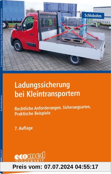Ladungssicherung bei Kleintransportern: Rechtliche Anforderungen, Sicherungsarten, Praktische Beispiele: Teilnehmerunterlage (Broschüre)
