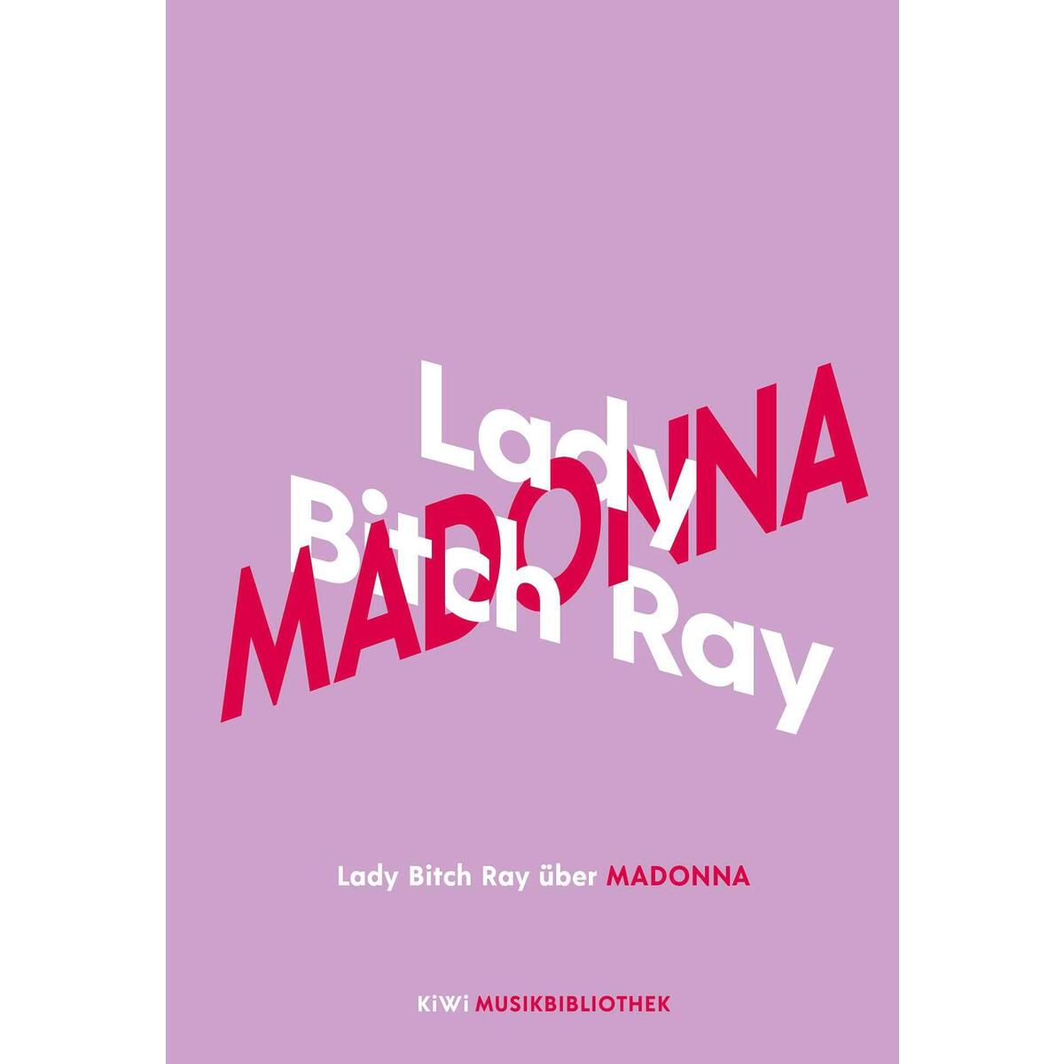 Lady Bitch Ray über Madonna von Kiepenheuer & Witsch GmbH