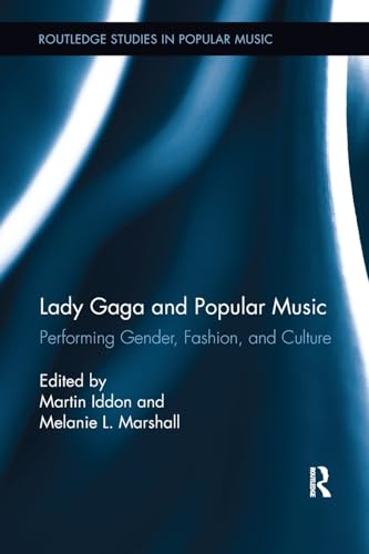 Lady Gaga and Popular Music: Performing Gender, Fashion, and Culture (Routledge Studies in Popular Music) von Routledge