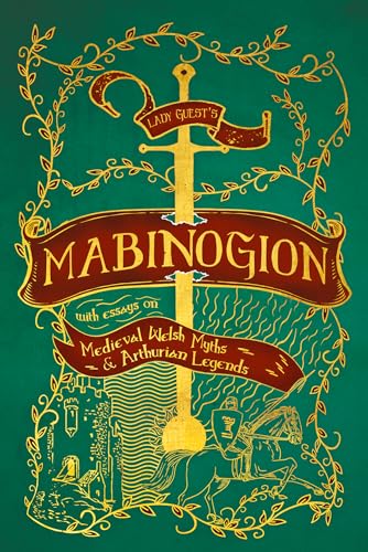 Lady Guest’s Mabinogion: with Essays on Medieval Welsh Myths and Arthurian Legends von Wine Dark Press