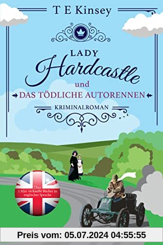 Lady Hardcastle und das tödliche Autorennen: Kriminalroman (Ein englischer Wohlfühlkrimi, Band 3)