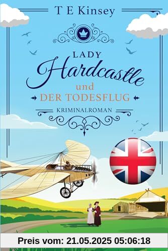 Lady Hardcastle und der Todesflug: Kriminalroman (Ein englischer Wohlfühlkrimi, Band 7)