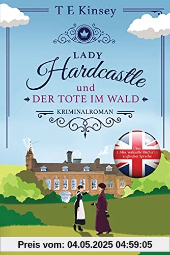 Lady Hardcastle und der Tote im Wald: Kriminalroman (Ein englischer Wohlfühlkrimi, Band 1)