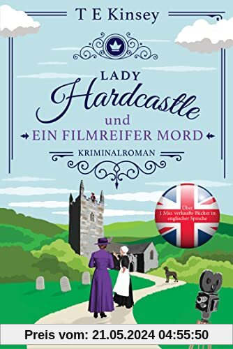Lady Hardcastle und ein filmreifer Mord: Kriminalroman (Ein englischer Wohlfühlkrimi, Band 4)