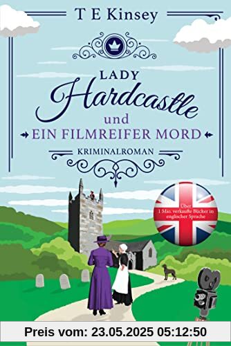 Lady Hardcastle und ein filmreifer Mord: Kriminalroman (Ein englischer Wohlfühlkrimi, Band 4)