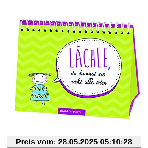Lächle, du kannst sie nicht alle töten.: Wortschätzchen Lächle, du kannst sie nicht alle töten.: Wortschätzchen