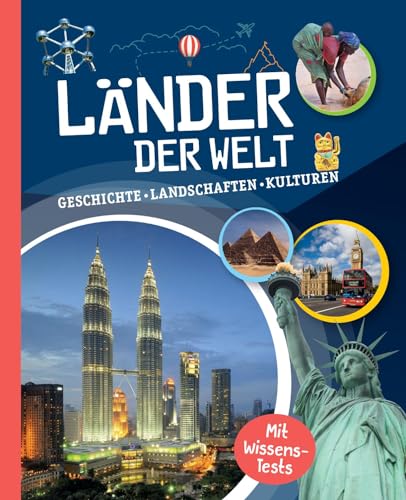 Länder der Welt: Geschichte, Landschaften, Kulturen. Mit Wissens-Test. Für Kinder ab 10 Jahren Länder der Welt: Geschichte, Landschaften, Kulturen. Mit Wissens-Test. Für Kinder ab 10 Jahren