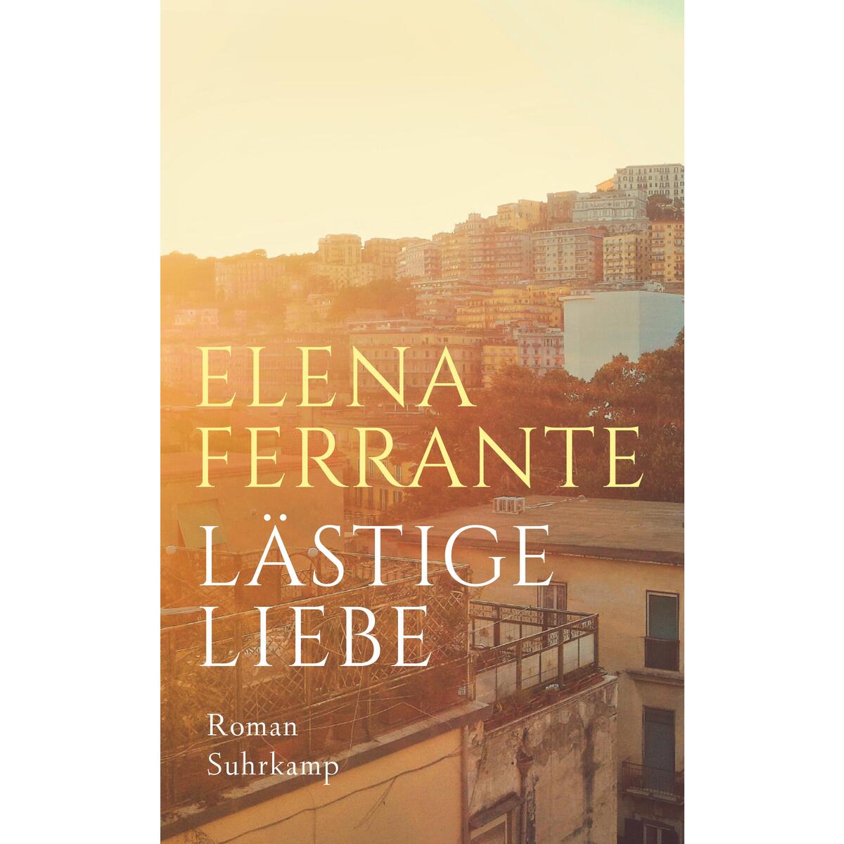 Lästige Liebe Lästige Liebe von Suhrkamp Verlag