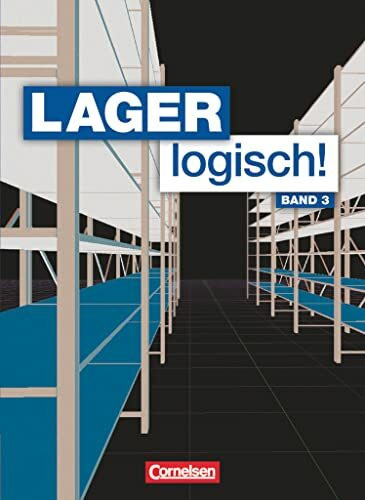 Lager logisch! - Fachlagerist/-in und Fachkraft für Lagerlogistik - 3. Ausbildungsjahr: Fachku...