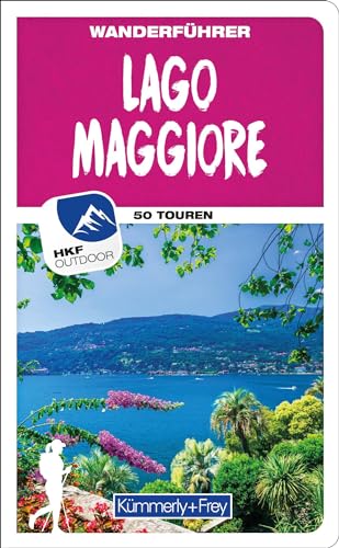 Lago Maggiore Wanderführer: Mit 50 Touren und Outdoor App (Kümmerly+Frey Wanderführer) von Kümmerly+Frey