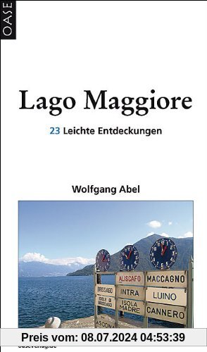 Lago Maggiore: 23 Leichte Entdeckungen. Reisehandbuch mit praktischen Hinweisen zum Einkehren, Einkaufen und Ausgehen.