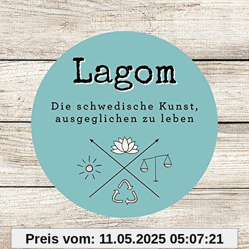 Lagom: Die schwedische Kunst, ausgeglichen zu leben Lagom: Die schwedische Kunst, ausgeglichen zu leben
