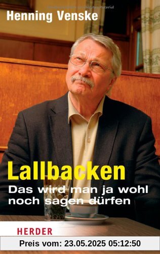 Lallbacken: Das wird man ja wohl noch sagen dürfen (HERDER spektrum)