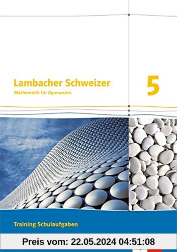 Lambacher Schweizer / Ausgabe für Bayern ab 2016: Lambacher Schweizer / Training Schulaufgaben 5. Schülerheft mit Lösungen: Ausgabe für Bayern ab 2016