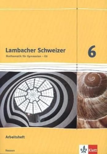 Lambacher Schweizer Mathematik 6 - G8. Ausgabe Hessen: Arbeitsheft plus Lösungsheft Klasse 6 (Lambacher Schweizer. Ausgabe für Hessen ab 2013) Lambacher Schweizer Mathematik 6 - G8. Ausgabe Hessen: Arbeitsheft plus Lösungsheft Klasse 6 (Lambacher Schweizer. Ausgabe für Hessen ab 2013)