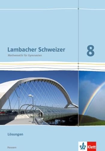 Lambacher Schweizer Mathematik 8 - G8. Ausgabe Hessen: Lösungen Klasse 8 (Lambacher Schweizer. Ausgabe für Hessen ab 2013)