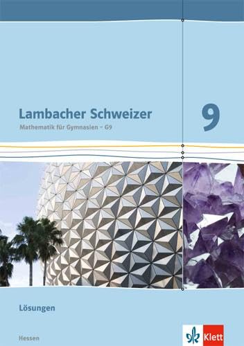 Lambacher Schweizer Mathematik 9 - G9. Ausgabe Hessen: Lösungen Klasse 9 (Lambacher Schweizer. Ausgabe für Hessen ab 2013) von Klett Ernst /Schulbuch