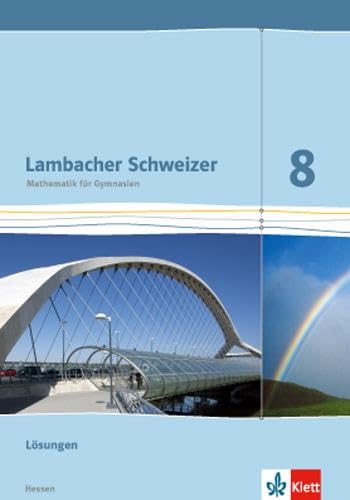 Lambacher Schweizer Mathematik 8 - G9. Ausgabe Hessen: Lösungen Klasse 8 (Lambacher Schweizer. Ausgabe für Hessen ab 2013)