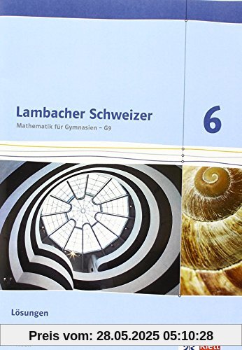 Lambacher Schweizer / Lösungen 6. Schuljahr: Ausgabe für Hessen G9 Lambacher Schweizer / Lösungen 6. Schuljahr: Ausgabe für Hessen G9