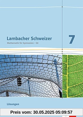 Lambacher Schweizer / Lösungen 7. Schuljahr: Ausgabe für Hessen G8 Lambacher Schweizer / Lösungen 7. Schuljahr: Ausgabe für Hessen G8
