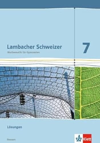Lambacher Schweizer / Lösungen 7. Schuljahr: Ausgabe für Hessen G9: Lösungen Klasse 7 (Lambacher Schweizer. Ausgabe für Hessen ab 2013) von Klett Ernst /Schulbuch