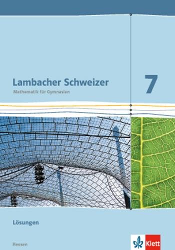 Lambacher Schweizer / Lösungen 7. Schuljahr: Ausgabe für Hessen G9: Lösungen Klasse 7 (Lambacher Schweizer. Ausgabe für Hessen ab 2013) von Klett