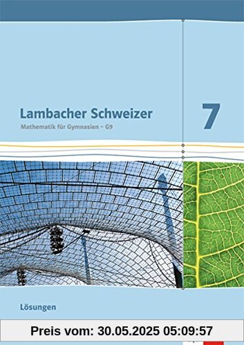 Lambacher Schweizer / Lösungen 7. Schuljahr: Ausgabe für Hessen G9 Lambacher Schweizer / Lösungen 7. Schuljahr: Ausgabe für Hessen G9