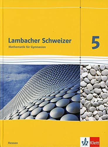 Lambacher Schweizer Mathematik 5. Ausgabe Hessen: Schulbuch Klasse 5 (Lambacher Schweizer. Ausgabe für Hessen ab 2013) Lambacher Schweizer Mathematik 5. Ausgabe Hessen: Schulbuch Klasse 5 (Lambacher Schweizer. Ausgabe für Hessen ab 2013)