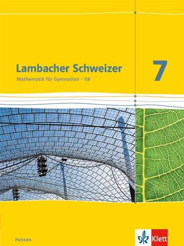 Lambacher Schweizer Mathematik 7 - G8. Ausgabe Hessen: Schulbuch Klasse 7 (Lambacher Schweizer. Ausgabe für Hessen ab 2013) Lambacher Schweizer Mathematik 7 - G8. Ausgabe Hessen: Schulbuch Klasse 7 (Lambacher Schweizer. Ausgabe für Hessen ab 2013)