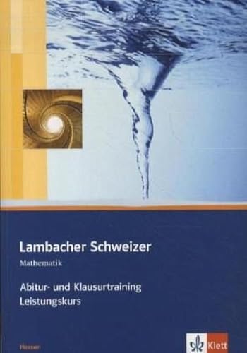 Lambacher Schweizer Mathematik Abitur- und Klausurtraining Qualifikationsphase Leistungskurs. Ausgabe Hessen: Arbeitsheft plus Lösungen Klassen 11/12 ... Schweizer Abitur- und Klausurtraining) von Klett Ernst /Schulbuch