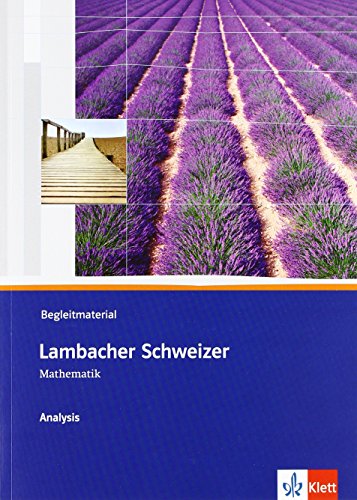 Lambacher Schweizer Mathematik Analysis: Begleitmaterial mit CD-ROM Klassen 10-12 oder 11-13 (Lambacher Schweizer. Bundesausgabe ab 2012) von Klett