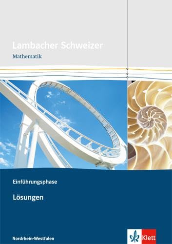 Lambacher Schweizer Mathematik Einführungsphase. Ausgabe Nordrhein-Westfalen: Lösungen Klasse 10 oder 11 (Lambacher Schweizer. Ausgabe für Nordrhein-Westfalen ab 2014)
