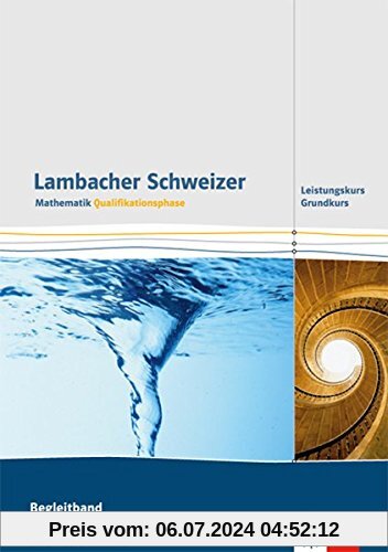 Lambacher Schweizer - Ausgabe Nordrhein-Westfalen - Neubearbeitung / Qualifikationsphase - Grundkurs/Leistungskurs: Begleitband