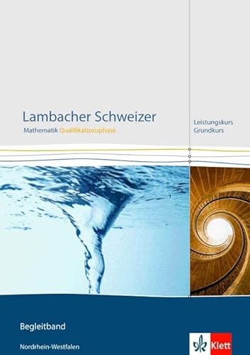 Lambacher Schweizer Mathematik Qualifikationsphase Leistungskurs/Grundkurs. Ausgabe Nordrhein-Westfalen: Lösungen Klassen 11/12 oder 12/13 (Lambacher ... Ausgabe für Nordrhein-Westfalen ab 2015) von Klett