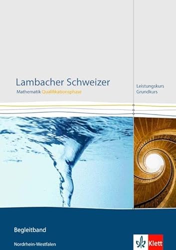 Lambacher Schweizer Mathematik Qualifikationsphase Leistungskurs/Grundkurs. Ausgabe Nordrhein-Westfalen: Lösungen Klassen 11/12 oder 12/13 (Lambacher ... Ausgabe für Nordrhein-Westfalen ab 2014) Lambacher Schweizer Mathematik Qualifikationsphase Leistungskurs/Grundkurs. Ausgabe Nordrhein-Westfalen: Lösungen Klassen 11/12 oder 12/13 (Lambacher ... Ausgabe für Nordrhein-Westfalen ab 2014)