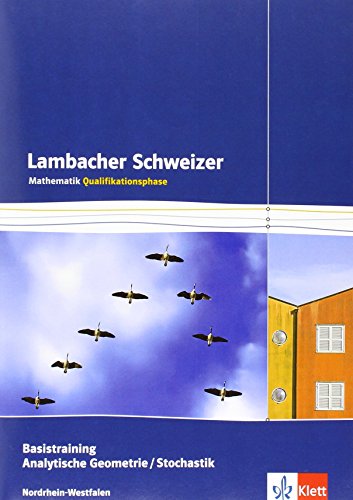 Lambacher Schweizer Mathematik Basistraining Analytische Geometrie/Stochastik Qualifikationsphase. Ausgabe Nordrhein-Westfalen: Arbeitsheft plus ... Ausgabe für Nordrhein-Westfalen ab 2015) Lambacher Schweizer Mathematik Basistraining Analytische Geometrie/Stochastik Qualifikationsphase. Ausgabe Nordrhein-Westfalen: Arbeitsheft plus ... Ausgabe für Nordrhein-Westfalen ab 2015)