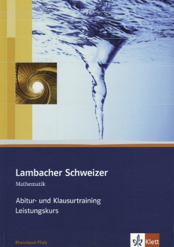 Lambacher Schweizer Mathematik Abitur- und Klausurtraining Leistungskurs. Ausgabe Rheinland-Pfalz: Arbeitsheft plus Lösungen Klassen 11-13 (Lambacher Schweizer Abitur- und Klausurtraining) von Klett Ernst /Schulbuch