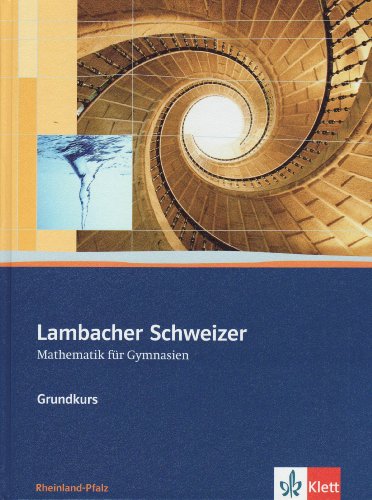 Lambacher Schweizer Mathematik Grundkurs. Ausgabe Rheinland-Pfalz: Schulbuch mit CD-ROM Klassen 11-13 (Lambacher Schweizer. Ausgabe für Rheinland-Pfalz ab 2011)