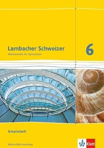 Lambacher Schweizer Mathematik 6. Ausgabe Baden-Württemberg: Arbeitsheft mit Lösungen Klasse 6 (Lambacher Schweizer. Ausgabe für Baden-Württemberg ab 2014) Lambacher Schweizer Mathematik 6. Ausgabe Baden-Württemberg: Arbeitsheft mit Lösungen Klasse 6 (Lambacher Schweizer. Ausgabe für Baden-Württemberg ab 2014)