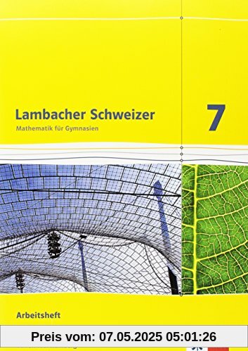 Lambacher Schweizer - Ausgabe für Baden-Württemberg / Arbeitsheft plus Lösungsheft 7. Schuljahr Lambacher Schweizer - Ausgabe für Baden-Württemberg / Arbeitsheft plus Lösungsheft 7. Schuljahr