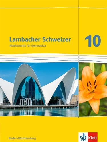 Lambacher Schweizer Mathematik 10. Ausgabe Baden-Württemberg: Schulbuch Klasse 10 (Lambacher Schweizer. Ausgabe für Baden-Württemberg ab 2016)